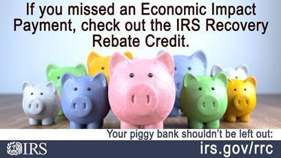 a group of 8 pastel colored piggy banks are shown underneath the words, "If you missed an Economic Impact Payment, check out the IRS Recovery Rebate Credit. "  Underneath it reads, "Your piggy bank shouldn't be left out:  IRS.   irs.gov/rrc